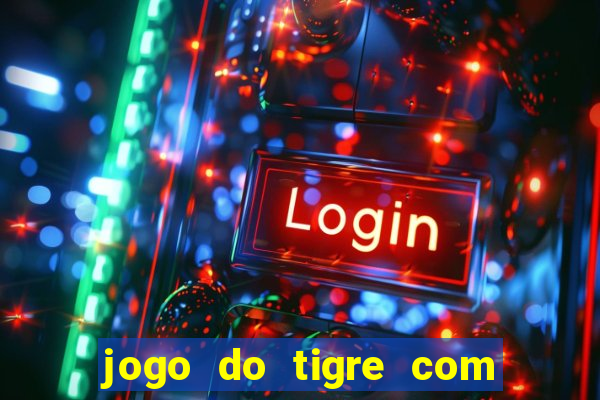 jogo do tigre com 5 reais